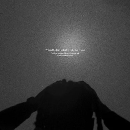 David Dominque - When the Sun is Eaten (Chi’bal K’iin)